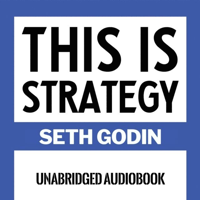 Seth Godin - This Is Strategy, Ljudbok