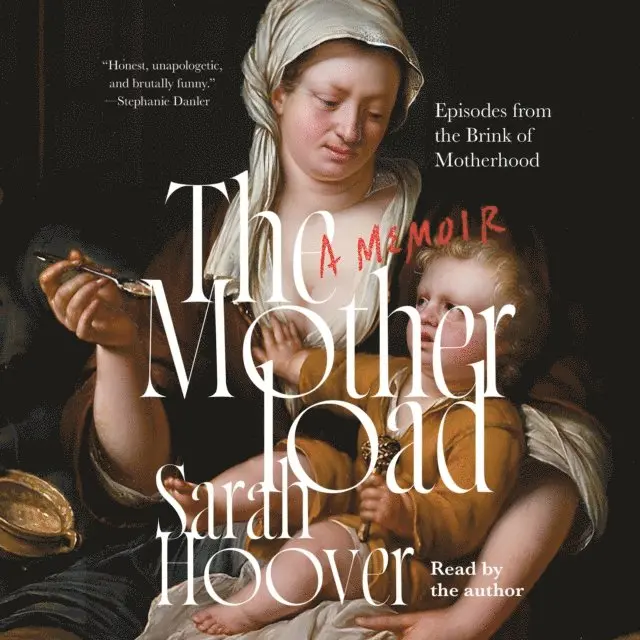 Sarah Hoover - Motherload, Ljudbok. Tillgänglighet: Lägg i varukorg