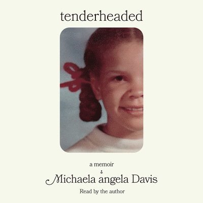 Michaela angela Davis - Tenderheaded, Ljudbok