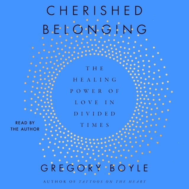 Gregory Boyle - Cherished Belonging, Ljudbok