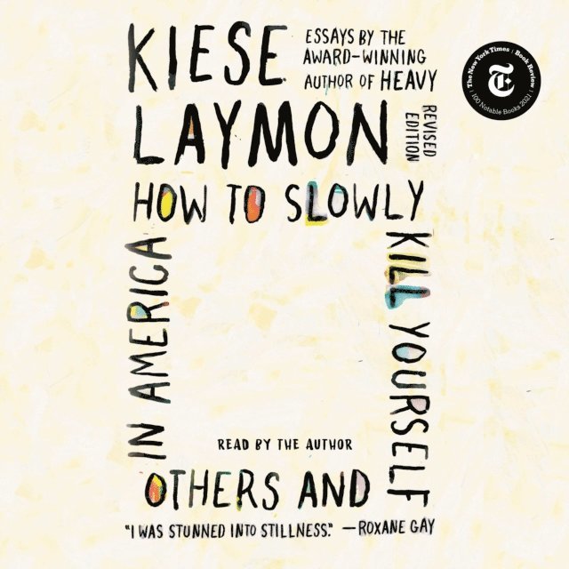 Kiese Laymon - How to Slowly Kill Yourself and Others in America, Ljudbok