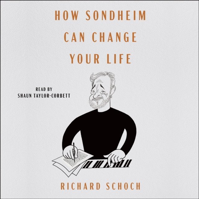 Richard Schoch - How Sondheim Can Change Your Life, Ljudbok