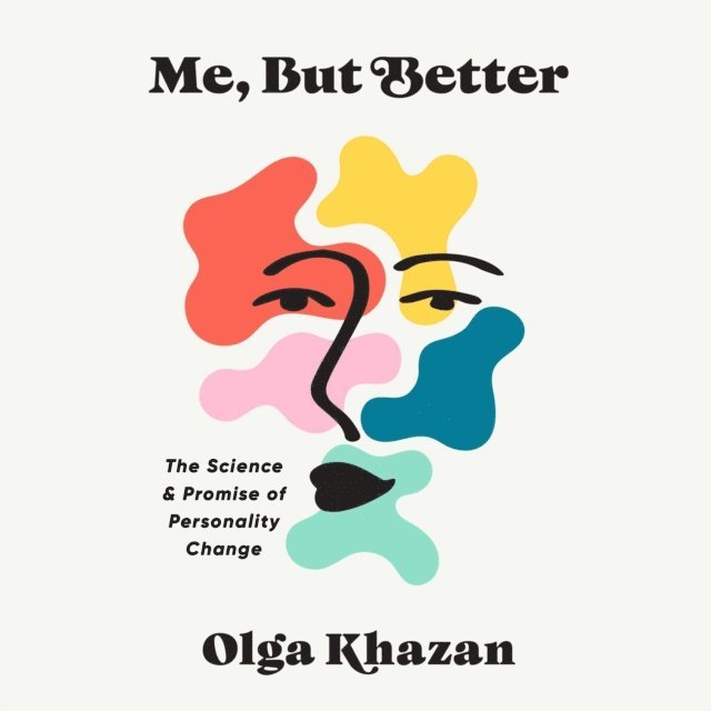 Olga Khazan - Me, But Better, Ljudbok