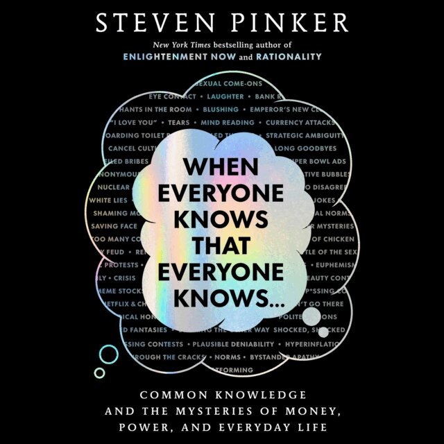 Steven Pinker - When Everyone Knows That Everyone Knows . . ., Ljudbok