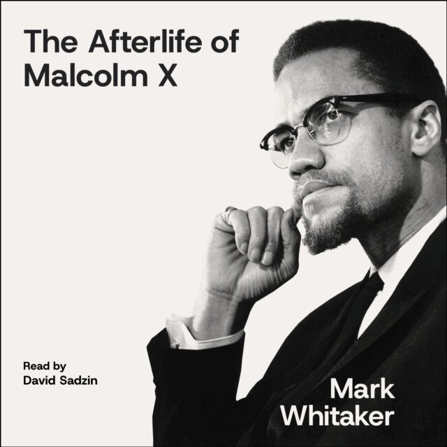 Mark Whitaker - Afterlife of Malcolm X, Ljudbok