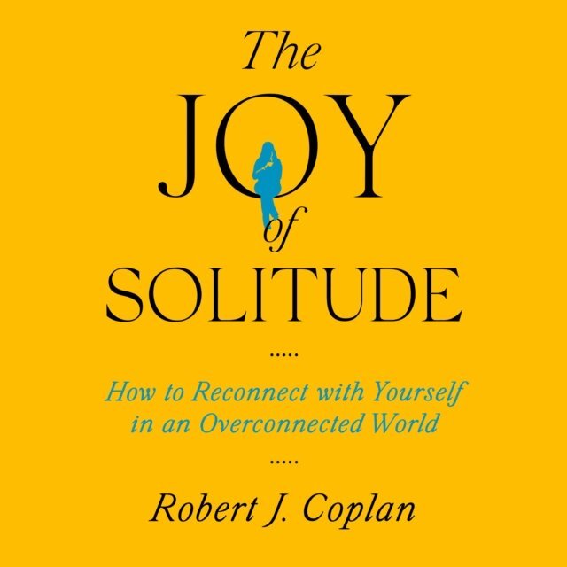 Robert J Coplan - Joy of Solitude, Ljudbok