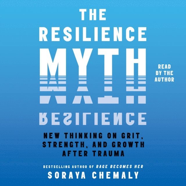 Soraya Chemaly - Resilience Myth, Ljudbok