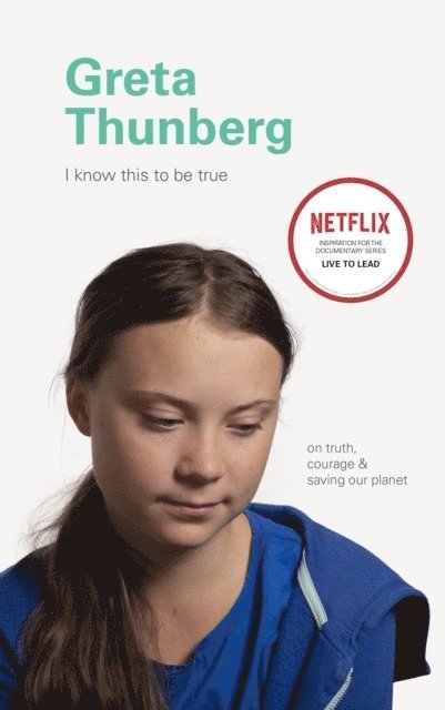 Chronicle Books, Geoff Blackwell, Ruth Hobday - I Know This to Be True: Greta Thunberg, Inbunden