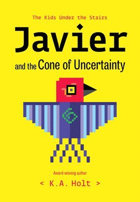 K.A. Holt - Javier and the Cone of Uncertainty, Inbunden