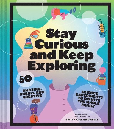 Stay Curious and Keep Exploring by Emily Calandrelli, Emily Calandrelli