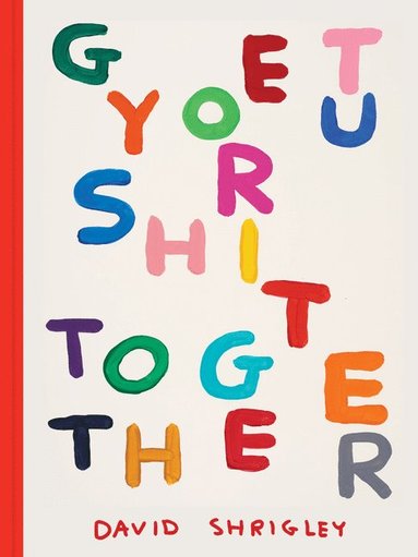 Get Your Shit Together av David Shrigley, David Shrigley