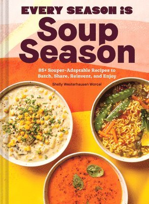 Shelly Westerhausen Worcel - Every Season Is Soup Season, Inbunden