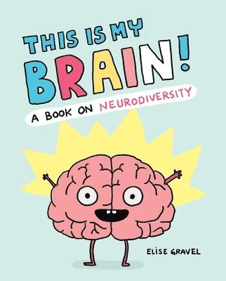 This Is My Brain! av Elise Gravel