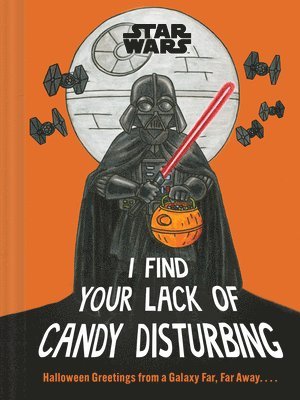 Lucasfilm Lucasfilm Ltd - Star Wars: I Find Your Lack of Candy Disturbing, Inbunden