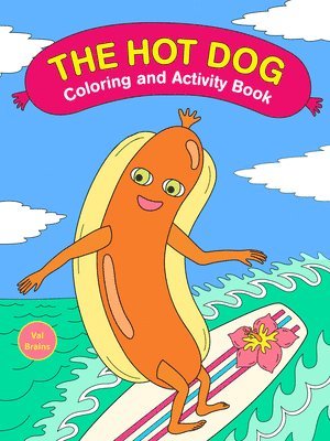 Val Brains - Hot Dog Coloring and Activity Book, Häftad. Tillgänglighet: Lägg i varukorg