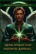 Meine Weihen Von Erzengel Raphael: Engelenergie