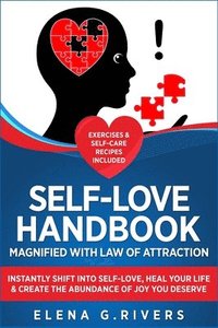 Self-Love Handbook Magnified with Law of Attraction: Instantly Shift Into Self-Love, Heal Your Life & Create the Abundance of Joy You Deserve