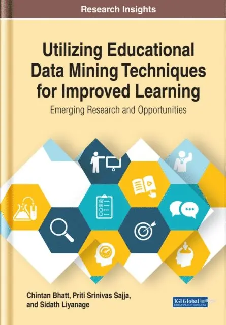 Sidath Liyanage, Priti Srinivas Sajja, Chintan Bhatt - Utilizing Educational Data Mining Techniques for Improved Learning: Emerging Research and Opportunities, E-bok. Tillgänglighet: Lägg i varukorg