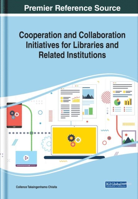 Collence Takaingenhamo Chisita - Cooperation and Collaboration Initiatives for Libraries and Related Institutions, E-bok