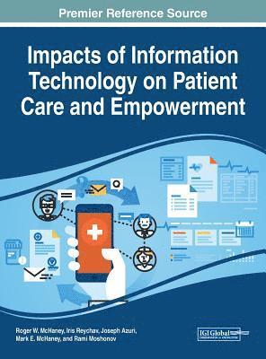 Roger W. McHaney, Iris Reychev, Joseph Azuri, Mark E. McHaney, Rami Moshonov - Impacts of Information Technology on Patient Care and Empowerment, Inbunden