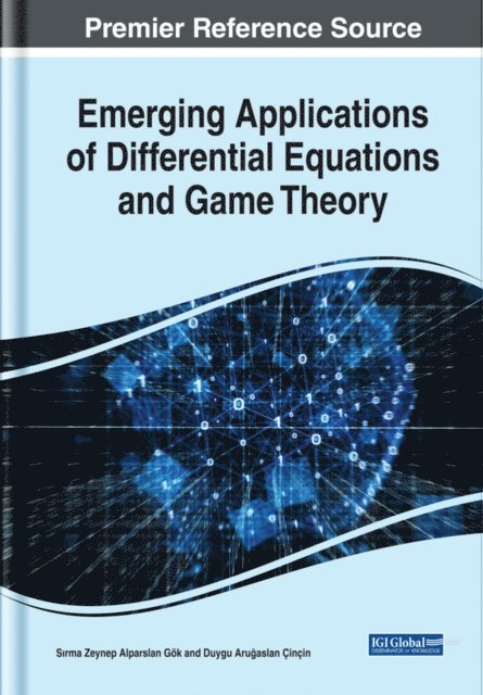 Duygu, Sirma Zeynep - Emerging Applications of Differential Equations and Game Theory, E-bok