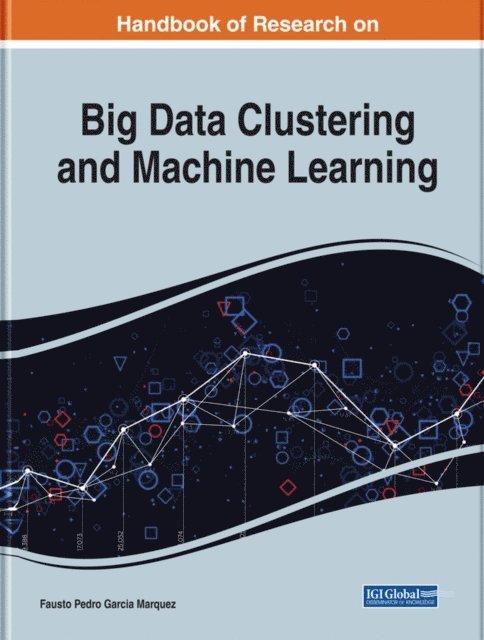 Fausto Pedro - Handbook of Research on Big Data Clustering and Machine Learning, E-bok