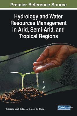 Christopher Misati Ondieki, Johnson Utu Kitheka - Hydrology and Water Resources Management in Arid, Semi-Arid, and Tropical Regions, Inbunden