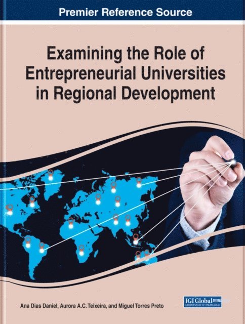 Miguel Torres Preto, Aurora A.C. Teixeira, Ana Dias Daniel - Examining the Role of Entrepreneurial Universities in Regional Development, E-bok