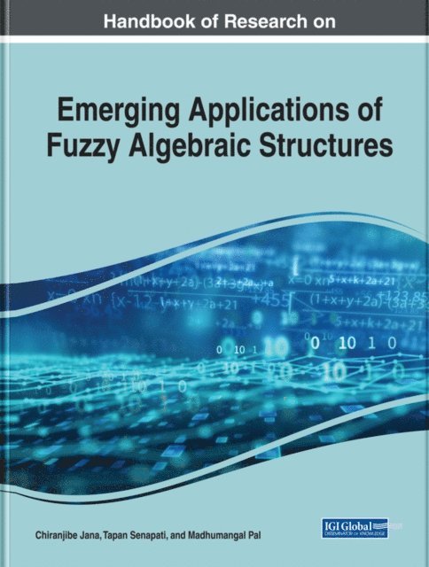 Madhumangal, Tapan, Chiranjibe - Handbook of Research on Emerging Applications of Fuzzy Algebraic Structures, E-bok