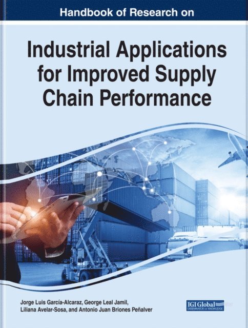Antonio Juan, Liliana, George Leal, Jorge Luis - Handbook of Research on Industrial Applications for Improved Supply Chain Performance, E-bok