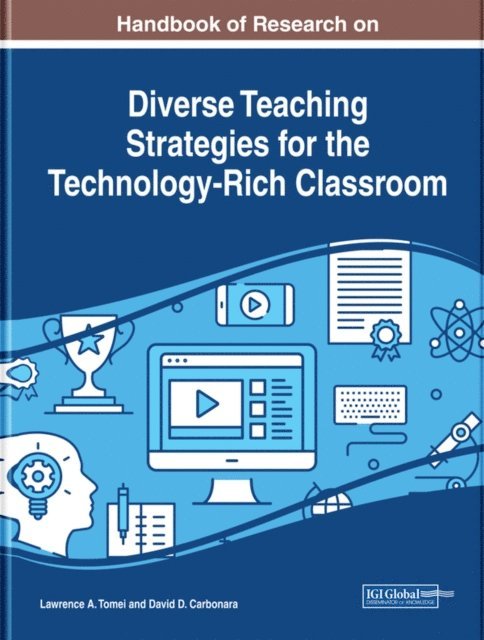David D., Lawrence A. - Handbook of Research on Diverse Teaching Strategies for the Technology-Rich Classroom, E-bok