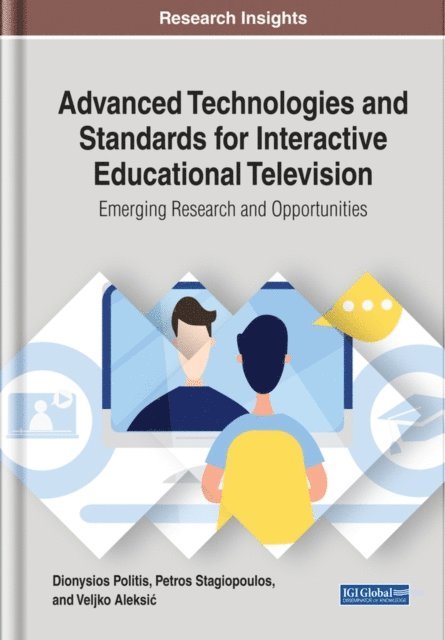 Veljko, Petros, Dionysios - Advanced Technologies and Standards for Interactive Educational Television: Emerging Research and Opportunities, E-bok