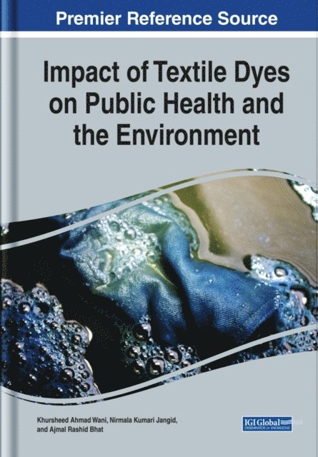 Ajmal Rashid, Nirmala Kumari, Khursheed Ahmad - Impact of Textile Dyes on Public Health and the Environment, E-bok