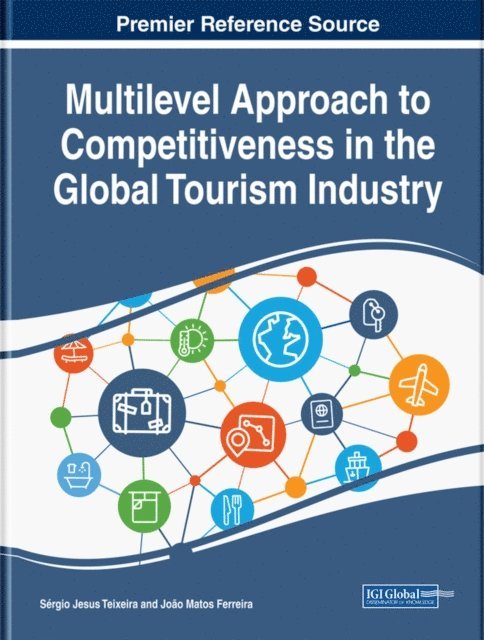 Joao Matos, Sergio Jesus - Multilevel Approach to Competitiveness in the Global Tourism Industry, E-bok
