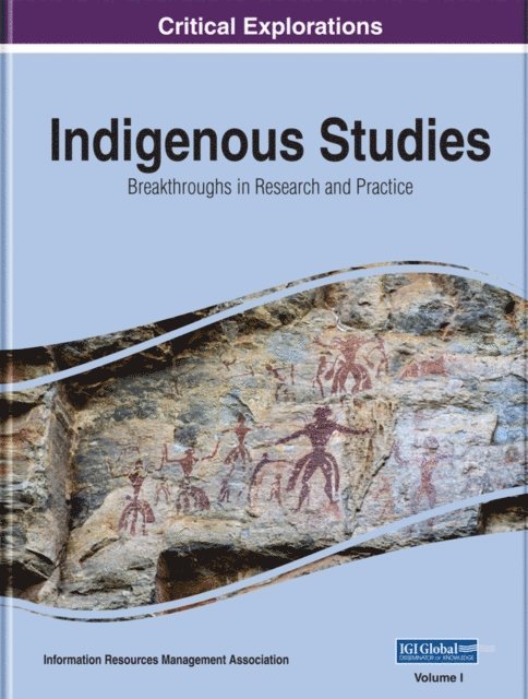 Information Resources - Indigenous Studies: Breakthroughs in Research and Practice, E-bok