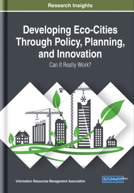 Information Resources - Developing Eco-Cities Through Policy, Planning, and Innovation: Can It Really Work?, E-bok