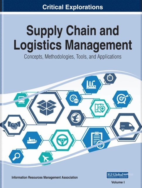 Information Resources Management Association - Supply Chain and Logistics Management: Concepts, Methodologies, Tools, and Applications, E-bok