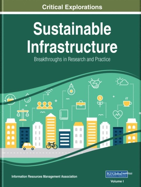 Information Resources - Sustainable Infrastructure: Breakthroughs in Research and Practice, E-bok