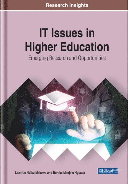 Baraka Manjale, Lazarus Ndiku - IT Issues in Higher Education: Emerging Research and Opportunities, E-bok