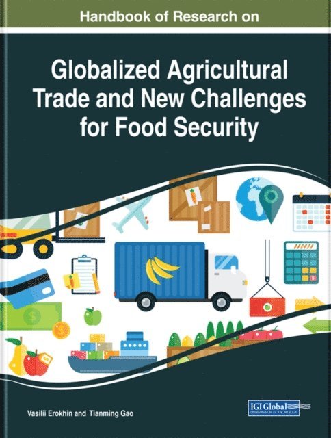 Tianming, Vasilii - Handbook of Research on Globalized Agricultural Trade and New Challenges for Food Security, E-bok