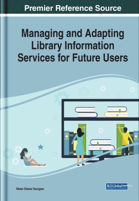 Nkem Ekene - Managing and Adapting Library Information Services for Future Users, E-bok