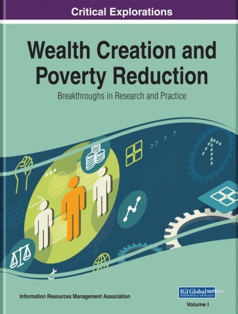 Information Resources - Wealth Creation and Poverty Reduction: Breakthroughs in Research and Practice, E-bok