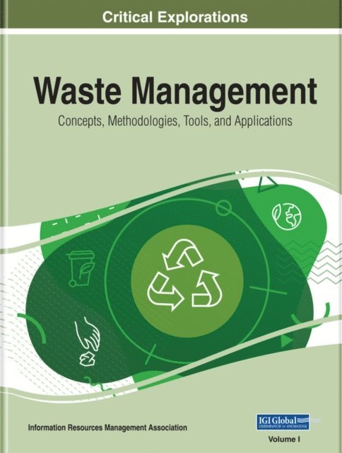 Information Resources - Waste Management: Concepts, Methodologies, Tools, and Applications, E-bok