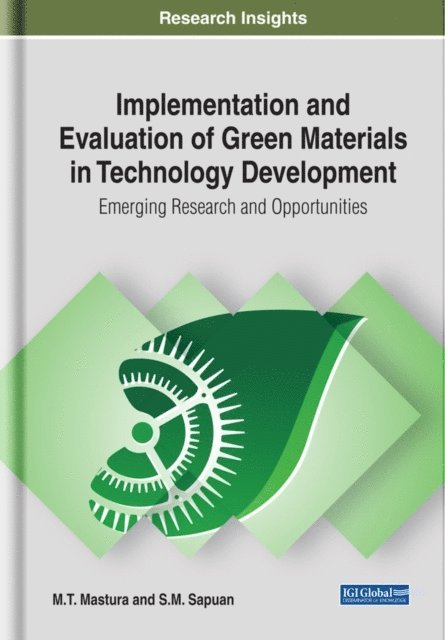 S.M., M.T. - Implementation and Evaluation of Green Materials in Technology Development: Emerging Research and Opportunities, E-bok