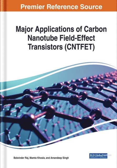 Amandeep Singh, Mamta Khosla, Balwinder Raj - Major Applications of Carbon Nanotube Field-Effect Transistors (CNTFET), E-bok