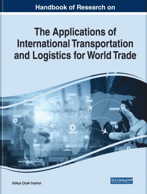 Gokce Cicek - Handbook of Research on the Applications of International Transportation and Logistics for World Trade, E-bok