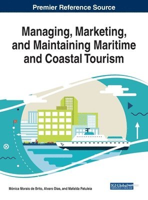Mónica Morais de Brito, Alvaro Dias, Mafalda Patuleia - Managing, Marketing, and Maintaining Maritime and Coastal Tourism, Inbunden