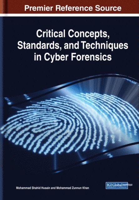 Mohammad Zunnun, Mohammad Shahid - Critical Concepts, Standards, and Techniques in Cyber Forensics, E-bok