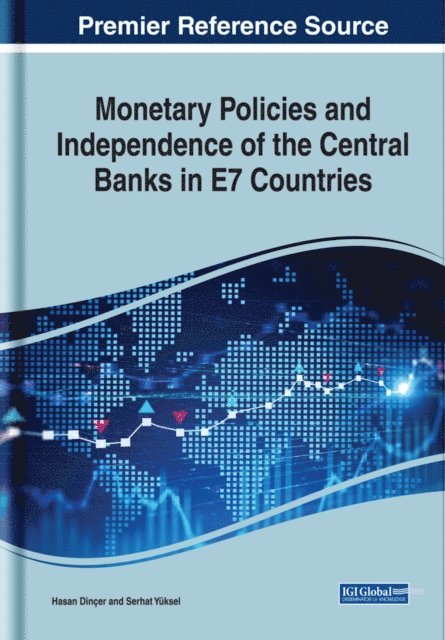 Serhat, Hasan - Monetary Policies and Independence of the Central Banks in E7 Countries, E-bok