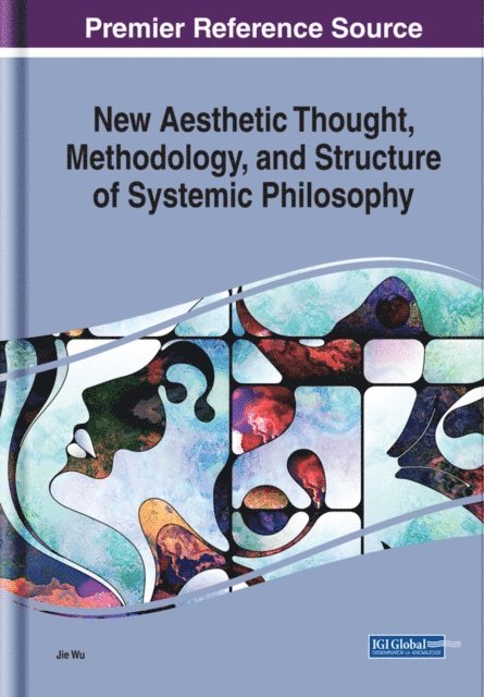 Jie - New Aesthetic Thought, Methodology, and Structure of Systemic Philosophy, E-bok